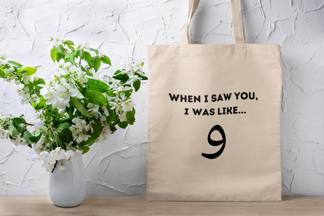 When I saw you I was like wow Tote Bag