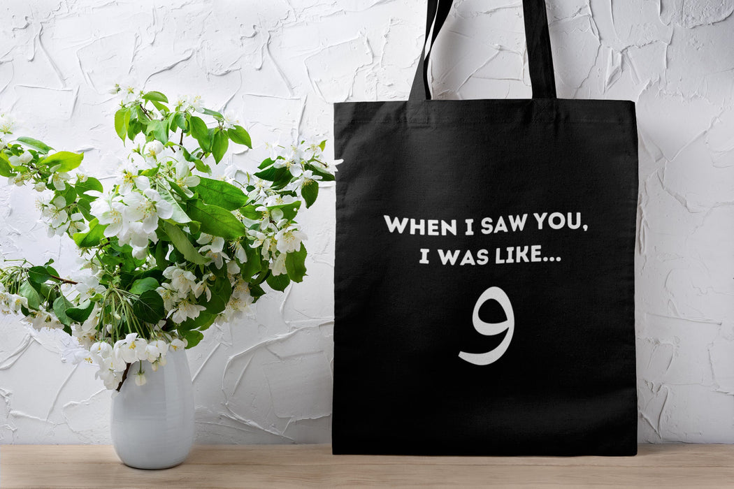 When I saw you I was like wow Tote Bag