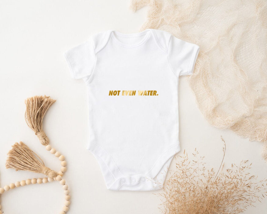 GOLD Not Even Water Onesie