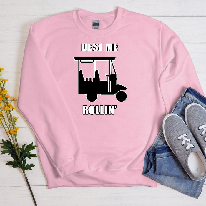 Desi Me Rollin' Sweatshirt