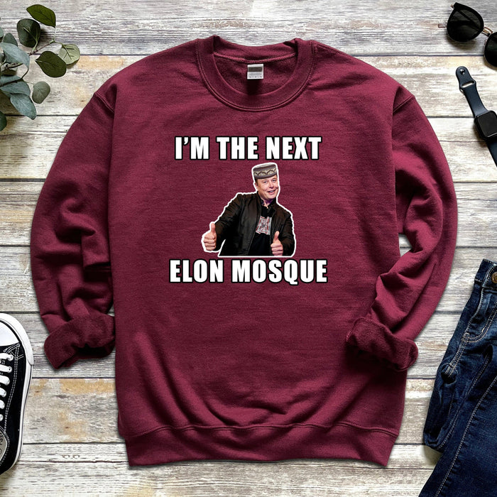 I'm the Next Elon Mosque Sweatshirt