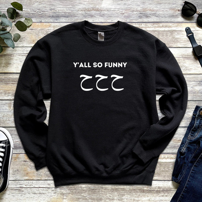 Y'all So Funny ح ح ح (Ha Ha Ha) Sweatshirt