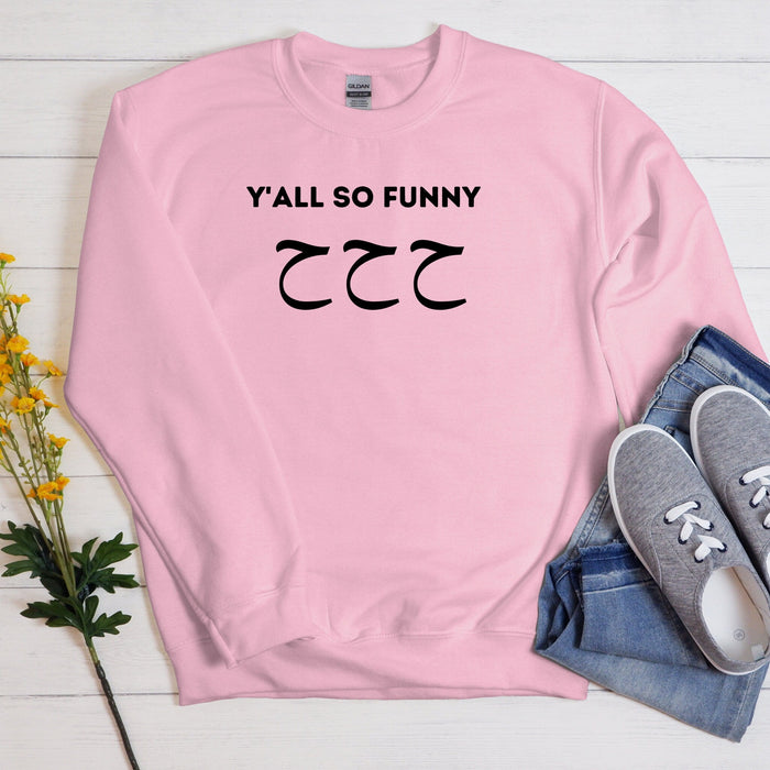 Y'all So Funny ح ح ح ("Ha Ha Ha") Sweatshirt