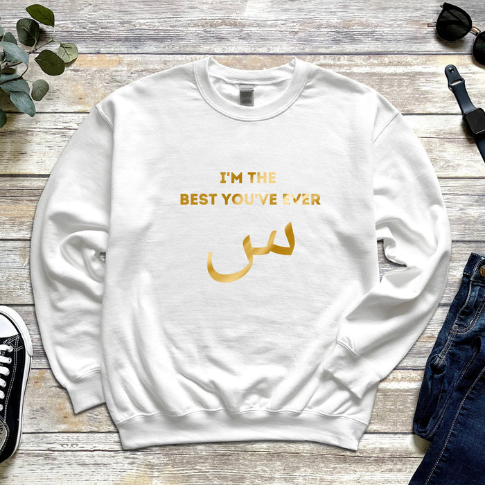 GOLD I'm the Best You've Ever س ("Seen") Sweatshirt