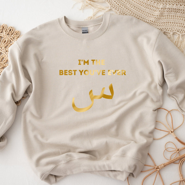 GOLD I'm the Best You've Ever س (Seen) Sweatshirt