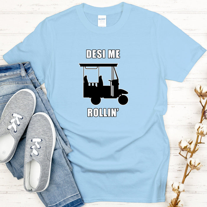 Desi Me Rollin' T-Shirt