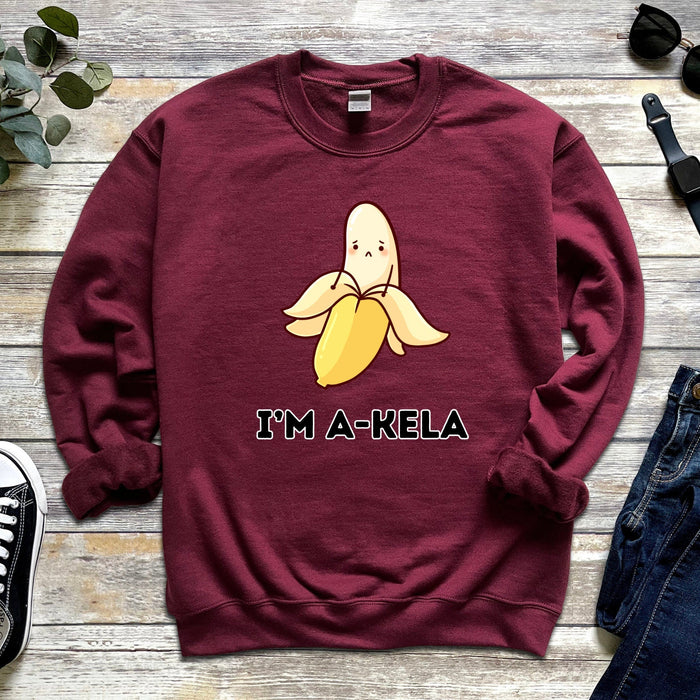 I'm A-Kela Sweatshirt