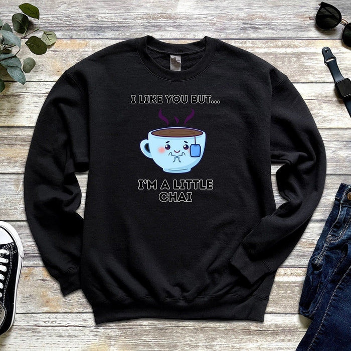 I Like You But I'm a Little Chai Sweatshirt