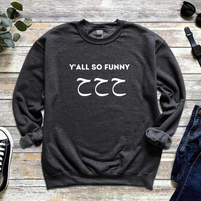 Y'all So Funny ح ح ح ("Ha Ha Ha") Sweatshirt