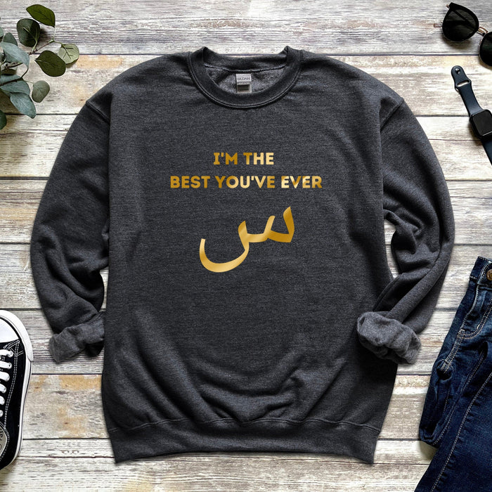 GOLD I'm the Best You've Ever س (Seen) Sweatshirt