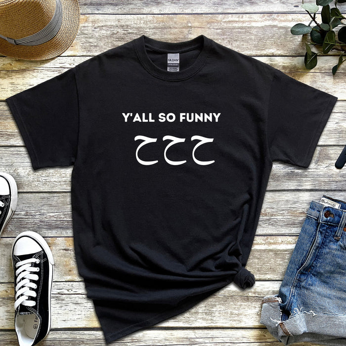 Y'all So Funny ح ح ح (Ha Ha Ha) T-Shirt