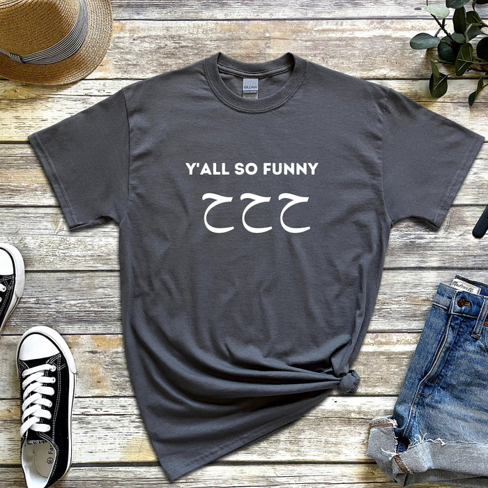 Y'all So Funny ح ح ح (Ha Ha Ha) T-Shirt