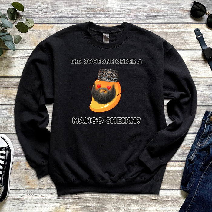 Did Someone Order a Mango Sheikh? Sweatshirt