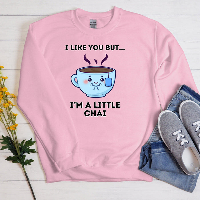 I Like You But I'm a Little Chai Sweatshirt