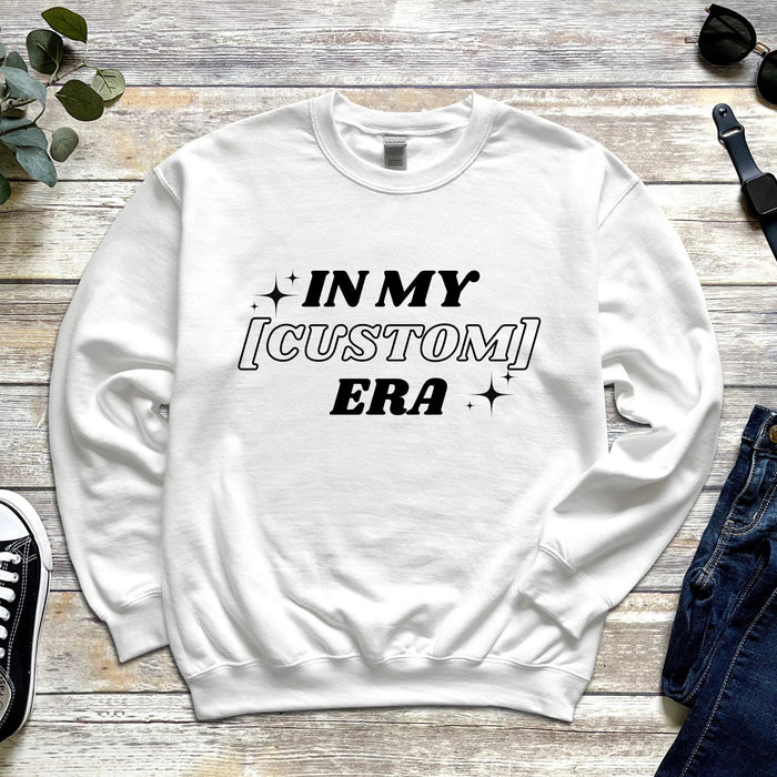 In My [INSERT HERE] Era Sweatshirt (Personalized Name or Relationship)