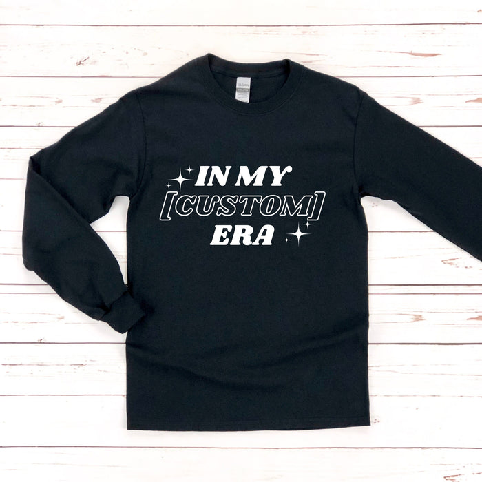 In My [INSERT HERE] Era Long Sleeve Shirt (Personalized Name or Relationship)