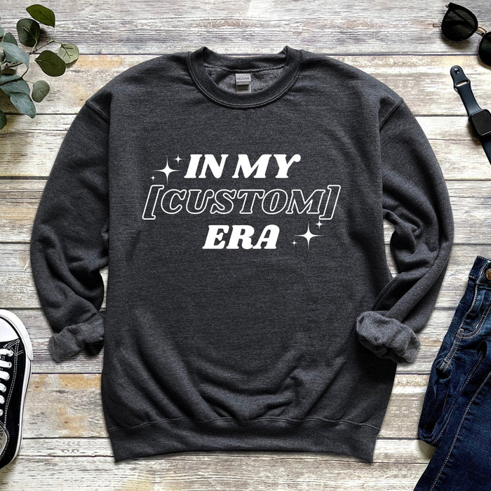 In My [INSERT HERE] Era Sweatshirt (Personalized Name or Relationship)