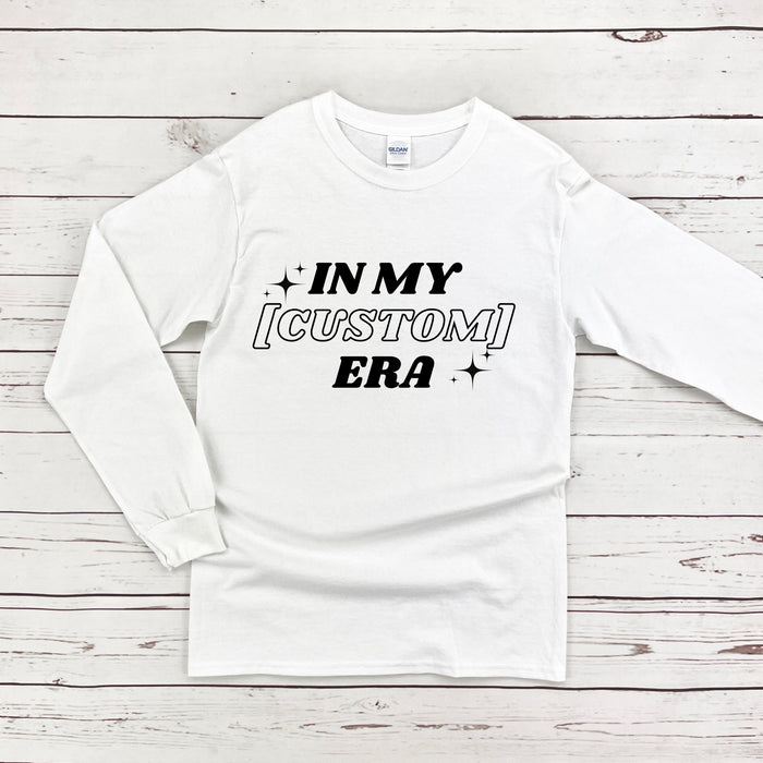 In My [INSERT HERE] Era Long Sleeve Shirt (Personalized Name or Relationship)