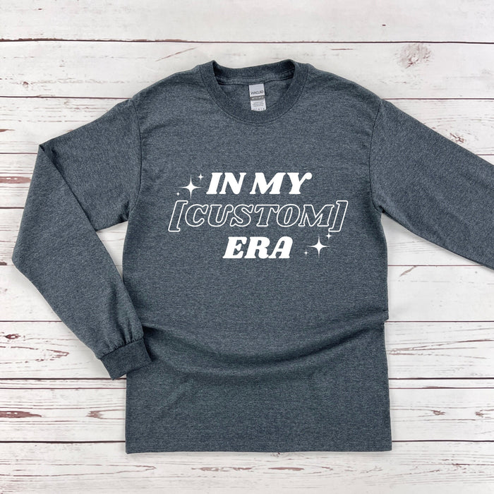 In My [INSERT HERE] Era Long Sleeve Shirt (Personalized Name or Relationship)