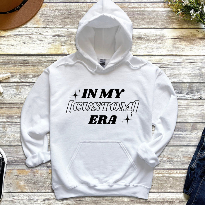 In My [INSERT HERE] Era Hoodie (Personalized Name or Relationship)