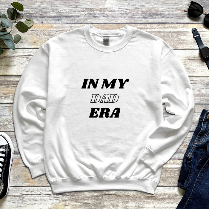 a white sweatshirt with the words in my dad era printed on it